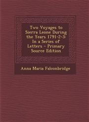 Two Voyages to Sierra Leone During the Years 1791-2-3 In a Series of Letters - Primary Source Edition,1293398624,9781293398623