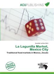 La Lagunilla Market, Mexico City,613837245X,9786138372455