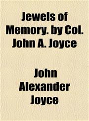 Jewels of Memory. by Col. John A. Joyce,1152349953,9781152349957