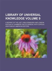 Library of universal knowledge Volume 9; A reprint of the last (1880) Edinburgh and London edition of Chambers' encyclopaedia, with copious additions by American editors,123590993X,9781235909931