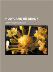 How Came He Dead?,1150920963,9781150920967