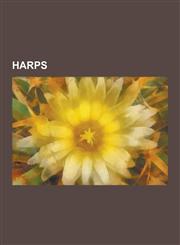 Harps Harp, Kora, Clarsach, Gravikord, Origin of the Harp in Europe, Laser Harp, Ceng, Electric Harp, Pedal Harp, Saung, Cro,1230614990,9781230614991