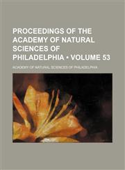 Proceedings of the Academy of Natural Sciences of Philadelphia (Volume 53),123571277X,9781235712777