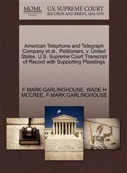 American Telephone and Telegraph Company et al., Petitioners, v. United States. U.S. Supreme Court Transcript of Record with Supporting Pleadings,1270702629,9781270702627