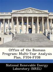 Office of the Biomass Program Multi-Year Analysis Plan, FY04-FY08,1249182085,9781249182085