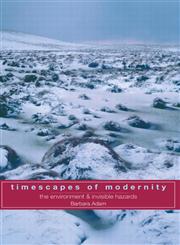 Timescapes of Modernity: The Environment and Invisible Hazards (Global Environmental Change),0415162750,9780415162753