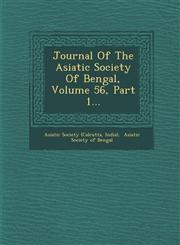 Journal Of The Asiatic Society Of Bengal, Volume 56, Part 1...,1249978645,9781249978640