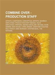 Combine Over - Production Staff Artists, Composers, Conceptual Artists, Gearbox Employees, Production Staff Images, Valve Employees, Writers, Andrea,1234750864,9781234750862