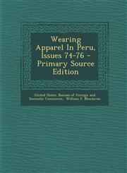 Wearing Apparel In Peru, Issues 74-76 - Primary Source Edition,1294915479,9781294915478