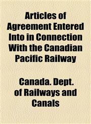 Articles of Agreement Entered Into in Connection With the Canadian Pacific Railway,1154442101,9781154442106
