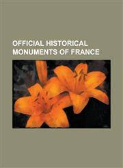 Official Historical Monuments of France Basilica of St Denis, Panth On, Paris, Chinon, Ch Teau D'Amboise, Fontevraud Abbey, Chartres Cathedral,1233265539,9781233265534