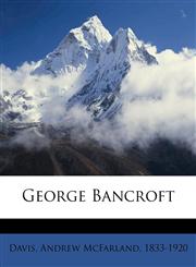 George Bancroft,1172492336,9781172492336