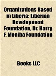Organizations Based in Liberia Companies of Liberia, Political Parties in Liberia, Rebel Groups in Liberia, Scouting and Guiding in Liberia,1157899420,9781157899426