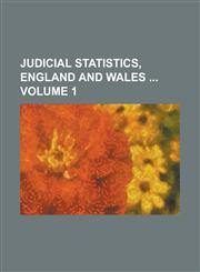 Judicial Statistics, England and Wales  Volume 1,1234244144,9781234244149
