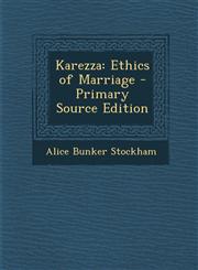 Karezza Ethics of Marriage - Primary Source Edition,1295031795,9781295031795