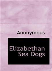 Elizabethan Sea Dogs,1116551438,9781116551433