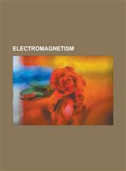 Electromagnetism Maxwell's Equations, Electrical Resistance and Conductance, Electric Charge, Photon, Electric Current, Electromagnetic,1157371175,9781157371175