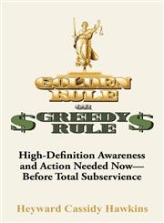 Golden Rule or Greedy Rule,0984429700,9780984429707