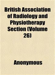 British Association of Radiology and Physiotherapy Section (Volume 26),1151932485,9781151932488