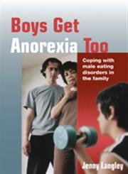 Boys Get Anorexia Too Coping with Male Eating Disorders in the Family,1412920221,9781412920223