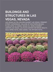 Buildings and structures in Las Vegas, Nevada Las Vegas Hilton, Golden Nugget Las Vegas, Fremont Street Experience, College of Southern Nevada,1156412293,9781156412299