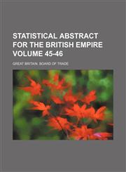 Statistical abstract for the British Empire Volume 45-46,1130468003,9781130468007