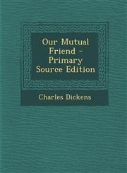 Our Mutual Friend - Primary Source Edition,1287797636,9781287797630