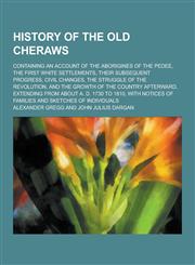 History of the Old Cheraws; Containing an Account of the Aborigines of the Pedee, the First White Settlements, Their Subsequent Progress, Civil Change,1230368752,9781230368757