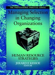 Managing Selection in Changing Organizations Human Resource Strategies 1st Edition,0787944742,9780787944742