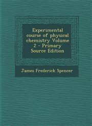 Experimental Course of Physical Chemistry Volume 2 - Primary Source Edition,1287873715,9781287873716