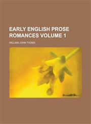 Early English Prose Romances Volume 1,1154403378,9781154403374