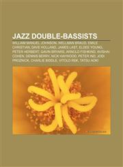 Jazz double-bassists William Manuel Johnson, Wellman Braud, Emile Christian, Dave Holland, James Last, Eldee Young, Peter Herbert,1156509912,9781156509913
