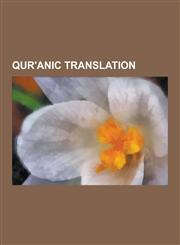 Qur'anic Translation Qur'an Translations, Qur'an Translators, Heraclius, Herman of Carinthia, Robert of Ketton, List of Translations of the,1230655220,9781230655222