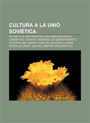 Cultura a la Unió Soviètica Religió a la Unió Soviètica, Realisme socialista, Cinema rus i soviètic, Memorial de Guerra Soviètic,1232766925,9781232766926