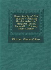 Urann Family of New England Including the Descendants of Margaret (Urann) Gammell - Primary Source Edition,1287646972,9781287646976