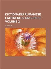 Dictionariu Rumanese Lateinese si Ungurese Volume 2,1231226161,9781231226162