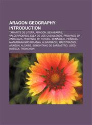 Aragon geography Introduction Tamarite de Litera, Aragón, Benabarre, Valderrobres, Ejea de los Caballeros, Province of Zaragoza,1233262114,9781233262113