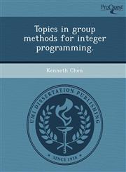 Topics in group methods for integer programming.,1249888638,9781249888635