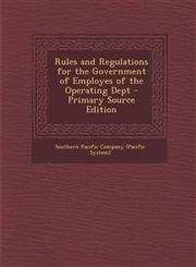 Rules and Regulations for the Government of Employes of the Operating Dept - Primary Source Edition,1293527769,9781293527764