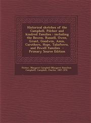 Historical Sketches of the Campbell, Pilcher and Kindred Families Including the Bowen, Russell, Owen, Grant, Goodwin, Amis, Carothers, Hope, Taliafer,1293770965,9781293770962