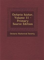 Ontario histor, Volume 11 - Primary Source Edition,1293351997,9781293351994