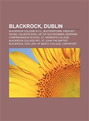 Blackrock, Dublin Blackrock College R.F.C., Booterstown, Frescati House, Coláiste Eoin, List of Old Rockmen, Newpark Comprehensive School,1156746736,9781156746738