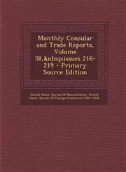 Monthly Consular and Trade Reports, Volume 58, Issues 216-219 - Primary Source Edition,1287572944,9781287572947