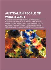 Australian people of World War I Australian military personnel of World War I, Australian women of World War I, John Monash, Richard Casey,1157425887,9781157425885