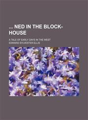 Ned in the Block-House; A Tale of Early Days in the West,1151233536,9781151233530