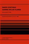 Radio Continua During Solar Flares Selected Contributions to the Workshop Held at Duino Italy, May, 1985,9027722919,9789027722911