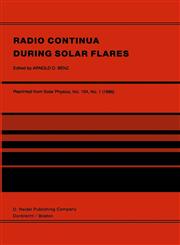 Radio Continua During Solar Flares Selected Contributions to the Workshop Held at Duino Italy, May, 1985,9027722919,9789027722911