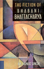 The Fiction of Bhabani Bhattacharya 1st Edition,8126901837,9788126901838