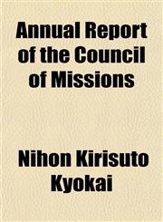 Annual Report of the Council of Missions,1152865374,9781152865372