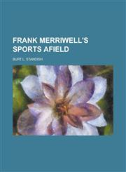 Frank Merriwell's Sports Afield,115224681X,9781152246812